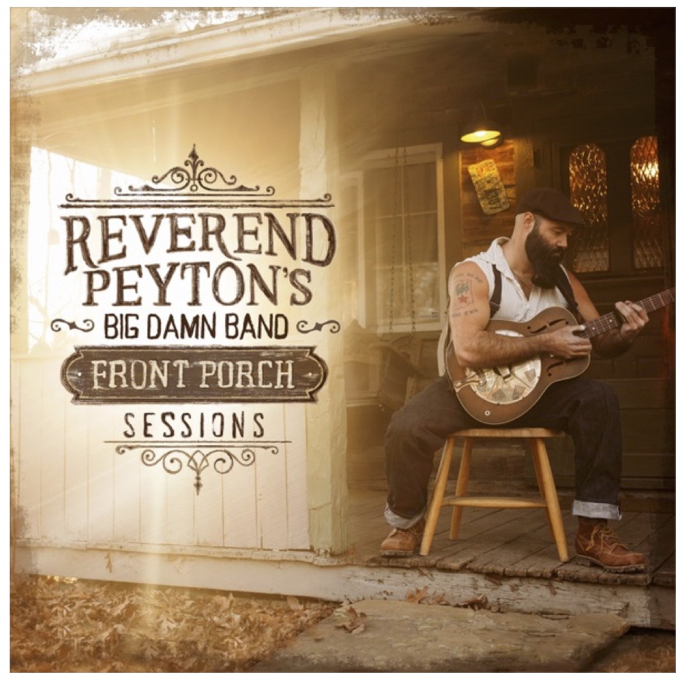 album art Rev.Peyton's Big Damn Band Front Porch Sessions.jpg